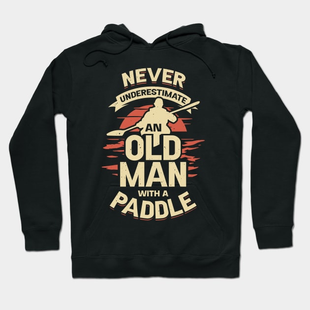 Never Underestimate An Old Man With A Paddle Hoodie by Dolde08